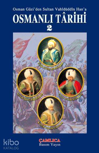 Osmanlı Tarihi Cilt 2; Osman Gazi'den Sultan Vahidüddin Han'a