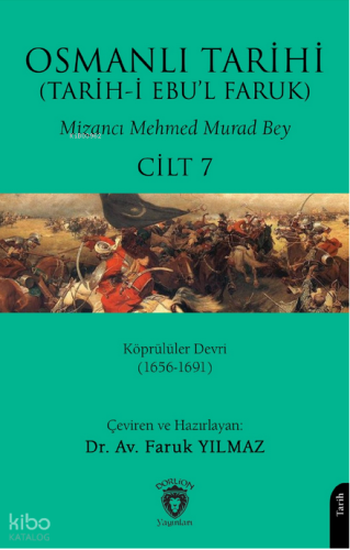 Osmanlı Tarihi (Tarih-i Ebu'l Faruk) Cilt 7;Köprülüler Devri (1656-1691)