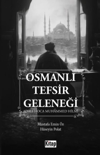 Osmanlı Tefsir Geleneği - Adalı Hoca Muhammed Hilmi - Kitapiks.com