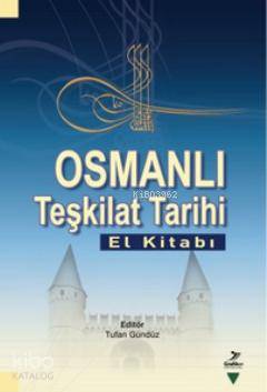 Osmanlı Teşkilat Tarihi (El Kitabı)