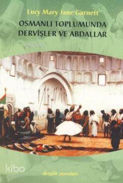Osmanlı Toplumunda Dervişler ve Abdallar