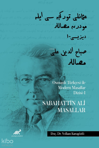 Osmanlı Türkçesi ile Modern Masallar Dizisi-I ;Sabahattin Ali Masalları