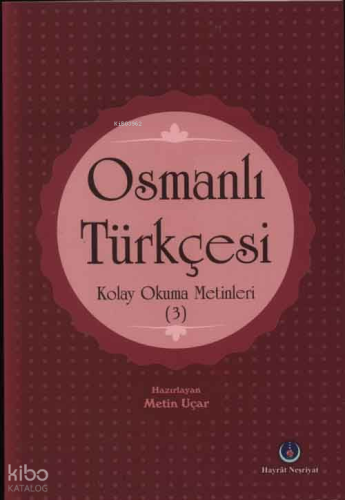 Osmanlı Türkçesi Kolay Okuma Metinleri 3