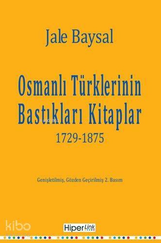 Osmanlı Türklerinin Bastıkları Kitaplar; 1729-1875