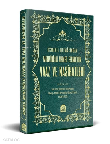 Osmanlı Ulemâsından Menzioğlu Ahmed Efendi'nin Vaaz ve Nasihatleri