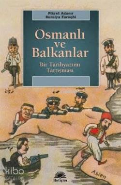 Osmanlı ve Balkanlar; Bir Tarihyazımı Tartışması