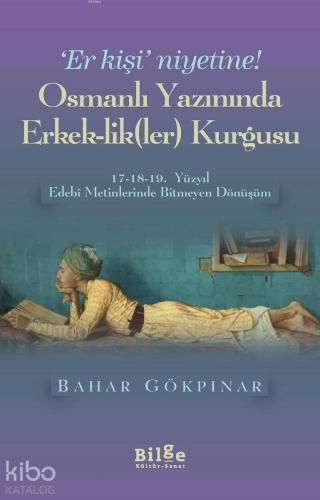 Osmanlı Yazınında Erkek-lik (Ler) Kurgusu