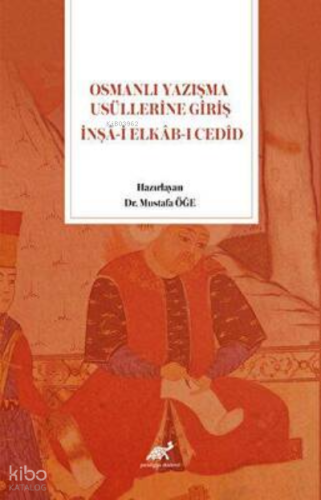 Osmanlı Yazışma Usüllerine Giriş İnşa-i Elkab-ı Cedid