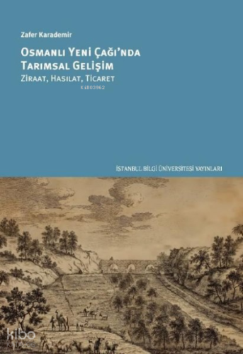Osmanlı Yeni Çağ'ında Tarımsal Gelişim: Ziraat Hasılat Ticaret