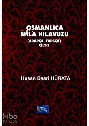 Osmanlıca İmla Kılavuzu Cilt 2; Arapça - Farsça
