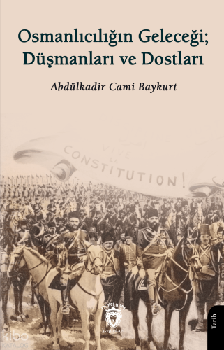 Osmanlıcılığın Geleceği: Düşmanları ve Dostları