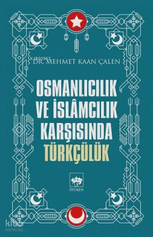 Osmanlıcılık ve İslamcılık Karşısında Türkçülük