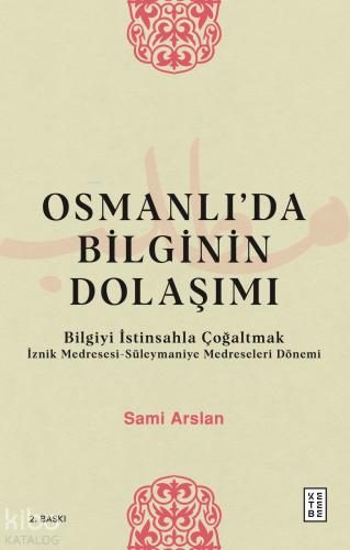Osmanlı'da Bilginin Dolaşımı; Bilgiyi İstinsahla Çoğaltmak