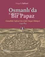 Osmanlı'da Bir Papaz; Günahkar Sofroninin Çileli Hayat Hikayesi, 1739