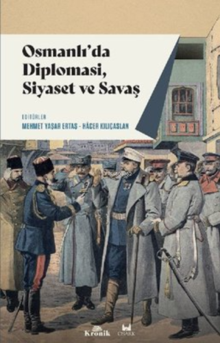 Osmanlı'da Diplomasi, Siyaset ve Savaş - Kitapiks.com