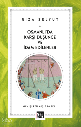 Osmanlı'da Karşı Düşünce Ve İdam Edilenler