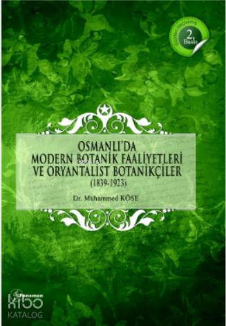Osmanlı'da Modern Botanik Faaliyetleri ve Oryantalist Botanikçiler (1839-1923)