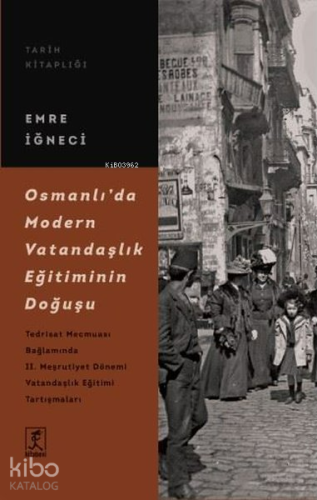 Osmanlı'da Modern Vatandaşlık Eğitiminin Doğuşu - Kitapiks.com