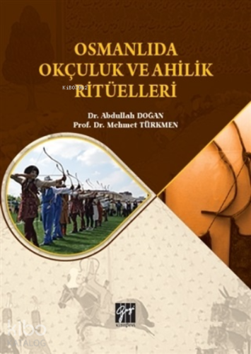 Osmanlıda Okçuluk ve Ahilik Ritüelleri - Kitapiks.com
