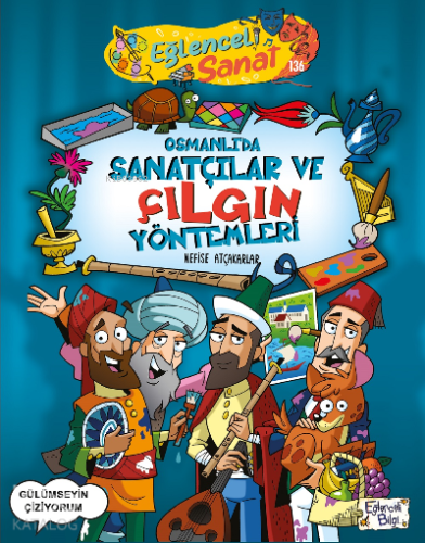 Osmanlıda Sanatçılar ve Çılgın YöntemleriAdı: Nefise Atçakarlar