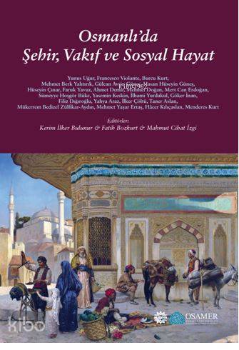 Osmanlı'da Şehir, Vakıf ve Sosyal Hayat