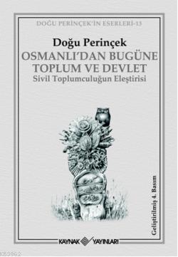 Osmanlı'dan Bugüne Toplum ve Devlet; Sivil Toplumculuğun Eleştirisi - 