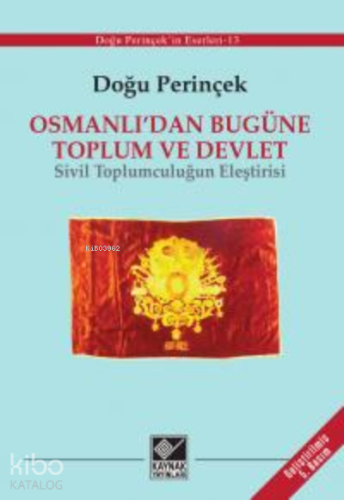 Osmanlı'dan Bugüne Toplum ve Devlet;Sivil Toplumculuğun Eleştirisi - K