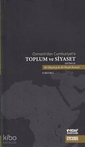 Osmanlı'dan Cumhuriyet'e Toplum ve Siyaset