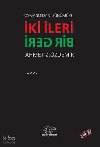 Osmanlı'dan Günümüze İki İleri Bir Geri