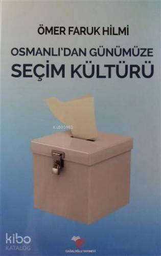 Osmanlı'dan Günümüze Seçim Kültürü