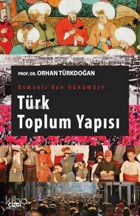 Osmanlı'dan Günümüze Türk Toplum Yapısı