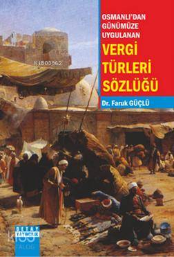 Osmanlı'dan Günümüze Uygulanan Vergi Türleri Sözlüğü