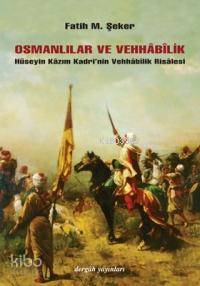 Osmanlılar ve Vehhâbîlik; Hüseyin Kâzım Kadri'nin Vehhâbîlik Risalesi