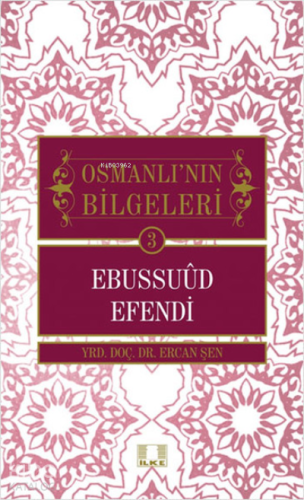 Osmanlı'nın Bilgeleri 3 - Ebussuud Efendi