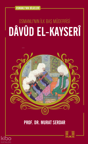 Osmanlı'nın Bilgeleri 7: Davud El-Kayseri