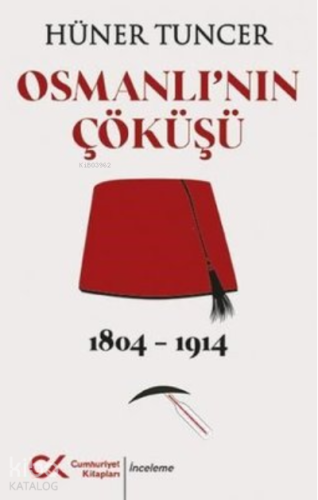 Osmanlı'nın Çöküşü 1804 - 1914