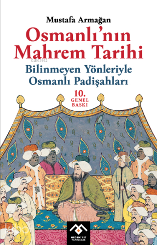 Osmanlı'nın Mahrem Tarihi;Bilinmeyen Yönleriyle Osmanlı Padişahları