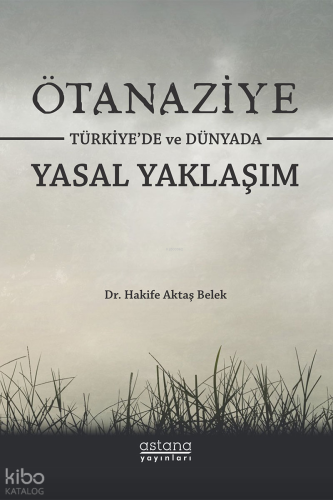 Ötanaziye Türkiye'de ve Dünyada Yasal Yaklaşım