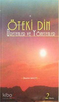 Öteki Din  Üretenler ve Yönetenler