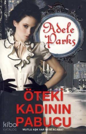 Öteki Kadının Pabucu; Mutlu Aşk Var Mı Ki Acaba? - Kitapiks.com