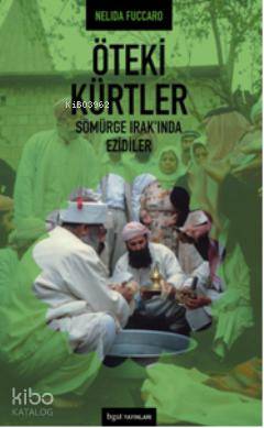 Öteki Kürtler; Sömürge Irak'ında Ezidiler - Kitapiks.com