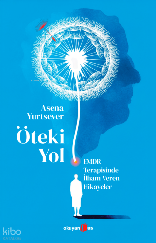 Öteki Yol ;EMDR Terapisinde İlham Veren Hikayeler