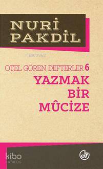 Otel Gören Defterler 6; Yazmak Bir Mucize