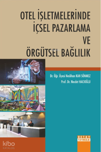 Otel İşletmelerinde İçsel Pazarlama Ve Örgütsel Bağlılık