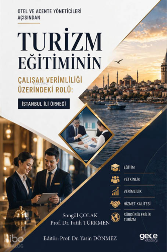 Otel ve Acente Yöneticileri Açısından Turizm Eğitiminin Çalışan Veriml