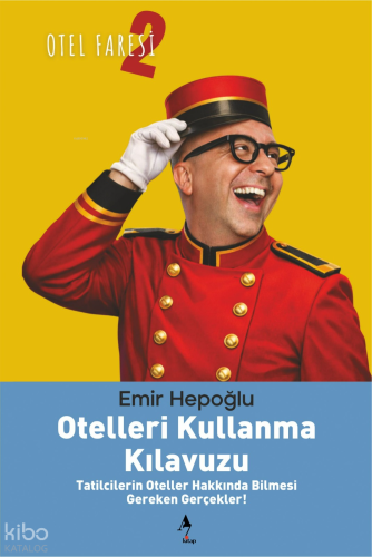 Otelleri Kullanma Kılavuzu;Tatilcilerin Oteller Hakkında Bilmesi Gerek
