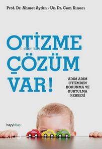 Otizme Çözüm Var!; Adım Adım Korunma ve Kurtulma Rehberi - Kitapiks.co