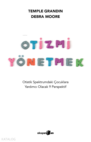 Otizmi Yönetmek;Otistik Spektrumdaki Çocuklara Yardımcı Olacak 9 Perspektif