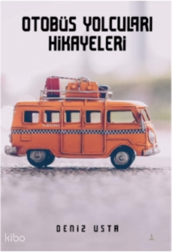 Otobüs Yolcuları Hikayeleri