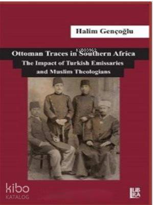 Ottoman Traces in Southern Africa The Impact of Eminent Turkish Emissa